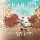 Alle blomstene i Paris av Sarah Jio (Nedlastbar lydbok)