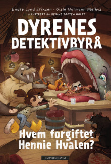 Dyrenes Detektivbyrå: Hvem forgiftet Hennie Hvalen? av Endre Lund Eriksen og Gisle Normann Melhus (Innbundet)