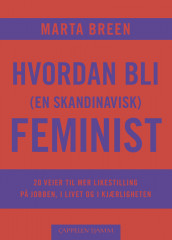 Hvordan bli (en skandinavisk) feminist av Marta Breen (Innbundet)