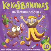 Kokosbananas og hypnosemaskinen av Rolf Magne G. Andersen (Nedlastbar lydbok)