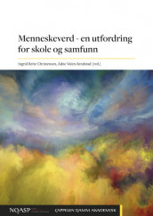 Menneskeverd – en utfordring for skole og samfunn av Sven Arntzen, Lena Lybæk, Eva Maagerø, Kaare Torgny Pettersen, Åse-May Svendsen, Rønnaug Sørensen, Tollef Thorsnes og Geir Winje (Heftet)