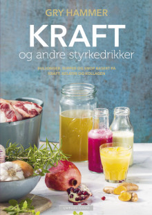 Kraft og andre styrkedrikker av Gry Hammer (Innbundet)