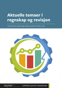 Aktuelle temaer i regnskap og revisjon av Tonny Stenheim, Kjell Magne Baksaas og Ellen M. Kulset (Heftet)