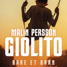 Bare et barn av Malin Persson Giolito (Nedlastbar lydbok)