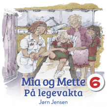 Mia og Mette på legevakten av Jørn Jensen (Nedlastbar lydbok)