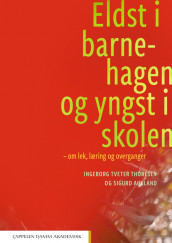 Eldst i barnehagen og yngst i skolen av Sigurd Aukland og Ingeborg Tveter Thoresen (Heftet)