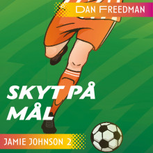 Jamie Johnson 2 - Skyt på mål! av Dan Freedman (Nedlastbar lydbok)