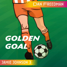 Jamie Johnson 3 - Golden Goal av Dan Freedman (Nedlastbar lydbok)