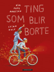 Ting som blir borte av Kim Fupz Aakeson (Innbundet)