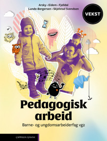 Vekst Pedagogisk arbeid (LK20) av Gunn Helene Arsky, Inger Johanne Eidem, Anne Siri Fjelldal, Gøril Lunde-Bergersen og Bente Skjelstad Svendsen (Fleksibind)