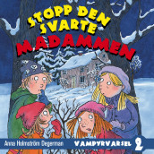 Stopp den svarte madammen av Anna Holmström Degerman (Nedlastbar lydbok)