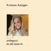 snillegucci - lev ditt beste liv av Kristiane Aateigen (Nedlastbar lydbok)