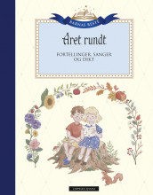 Barnas Beste: Året rundt av Elsa Beskow, Tor Åge Bringsværd, Andrea Bræin Hovig, Astrid Lindgren, Hans Peterson, Alf Prøysen og Ingvild H. Rishøi (Innbundet)