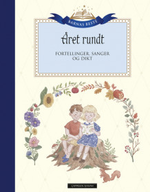 Barnas Beste: Året rundt av Tor Åge Bringsværd, Astrid Lindgren, Elsa Beskow, Andrea Bræin Hovig, Hans Peterson, Ingvild H. Rishøi og Alf Prøysen (Innbundet)