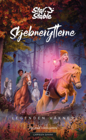Star Stable: Skjebnerytterne 2 - Legenden våkner av Helena Dahlgren (Ebok)