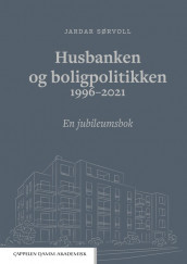 Husbanken og boligpolitikken 1996-2021 av Jardar Sørvoll (Innbundet)