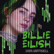 Billie Eilish - 100 % uoffisiell av Kevin Pettman (Nedlastbar lydbok)