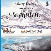 Miraklet i snøhulen av Kim Leine (Nedlastbar lydbok)