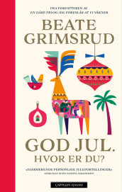 God jul. Hvor er du? av Beate Grimsrud (Innbundet)