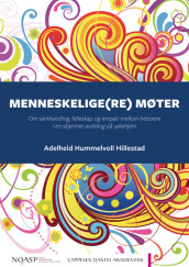 Menneskelige(re) møter: Om samhandling, felleskap og empati mellom beboere i en skjermet avdeling på sykehjem av Adelheid Hummelvoll Hillestad (Heftet)