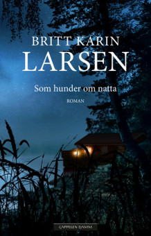 Som hunder om natta av Britt Karin Larsen (Innbundet)