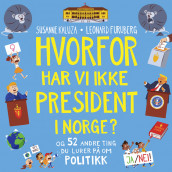 Hvorfor har vi ikke president i Norge? - og 52 andre ting du lurer på om politikk av Susanne Kaluza (Nedlastbar lydbok)