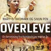 Overleve - En beretning fra Kambodsjas mørke år av Marit O. Bromark (Nedlastbar lydbok)