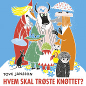 Hvem skal trøste Knøttet? av Tove Jansson (Nedlastbar lydbok)