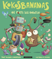 Kokosbananas og forte-seg-roboten av Rolf Magne G. Andersen (Ebok)