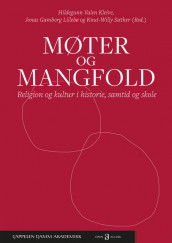 Møter og mangfold: Religion og kultur i historie, samtid og skole av Jonas Gamborg Lillebø, Hildegunn Valen Kleive og Knut-Willy Sæther (Heftet)