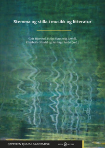 Stemma og stilla i musikk og litteratur. Festskrift til Magnar Åm av Geir Petter Hjorthol, Helga Synnevåg Løvoll, Elizabeth Oltedal og Jan Inge Sørbø (Heftet)