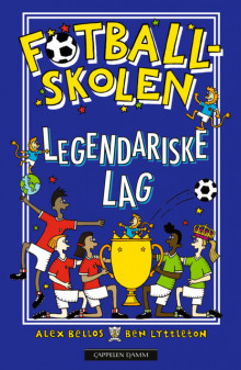 Fotballskolen - Legendariske lag av Alex Bellos og Ben Lyttleton (Innbundet)