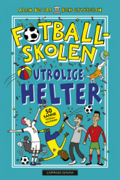 Omslag - Fotballskolen - Utrolige helter