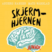 Skjermhjernen junior av Anders Hansen og Mats Wänblad (Nedlastbar lydbok)