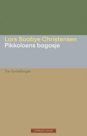 Pikkoloens bagasje av Lars Saabye Christensen (Innbundet)