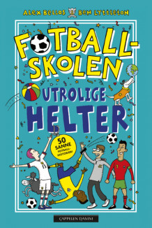 Fotballskolen - Utrolige helter av Alex Bellos og Ben Lyttleton (Ebok)