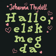 Hallo, elsk meg da av Johanna Thydell (Nedlastbar lydbok)