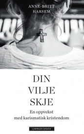 Din vilje skje av Anne-Britt Harsem (Innbundet)