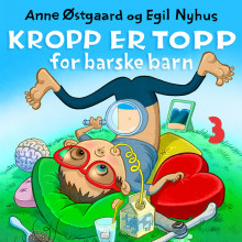 Kropp er topp for barske barn av Anne Østgaard (Nedlastbar lydbok)