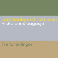 Pikkoloens bagasje - Tre fortellinger av Lars Saabye Christensen (Nedlastbar lydbok)