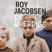 De uverdige av Roy Jacobsen (Nedlastbar lydbok)