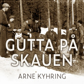Gutta på skauen av Arne Kyhring (Nedlastbar lydbok)