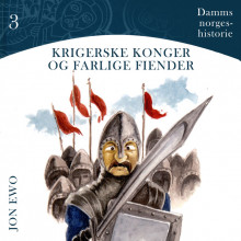 Krigerske konger og farlige fiender - Middelalder i Norge av Jon Ewo (Nedlastbar lydbok)