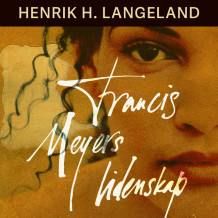 Francis Meyers lidenskap av Henrik H. Langeland (Nedlastbar lydbok)