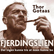 Fjerdingslien - Der ingen skulle tro at noen kunne bo av Thor Gotaas (Nedlastbar lydbok)