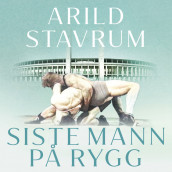Siste mann på rygg av Arild Stavrum (Nedlastbar lydbok)