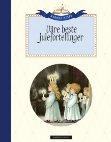 Barnas Beste - Våre beste julefortellinger av H.C. Andersen, Tor Åge Bringsværd, Gudny Ingebjørg Hagen, Janne Aasebø Johnsen, Astrid Lindgren og Karin Stjernholm Ræder (Innbundet)