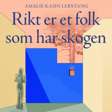 Rikt er et folk som har skogen av Amalie Kasin Lerstang (Nedlastbar lydbok)