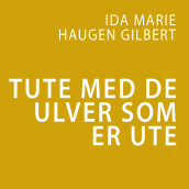 Tute med de ulver som er ute av Ida Gilbert (Nedlastbar lydbok)