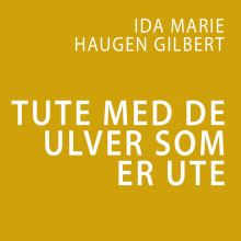 Tute med de ulver som er ute av Ida Gilbert (Nedlastbar lydbok)